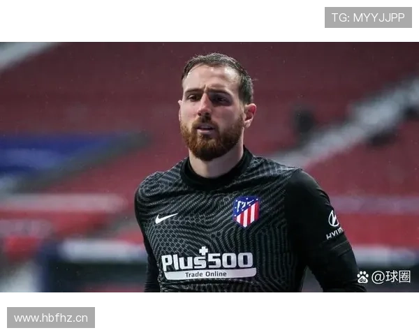 奥布拉克:马竞低位铁桶阵中的绝对最后屏障 奥布拉克:马竞低位铁桶阵中的绝对最后屏障